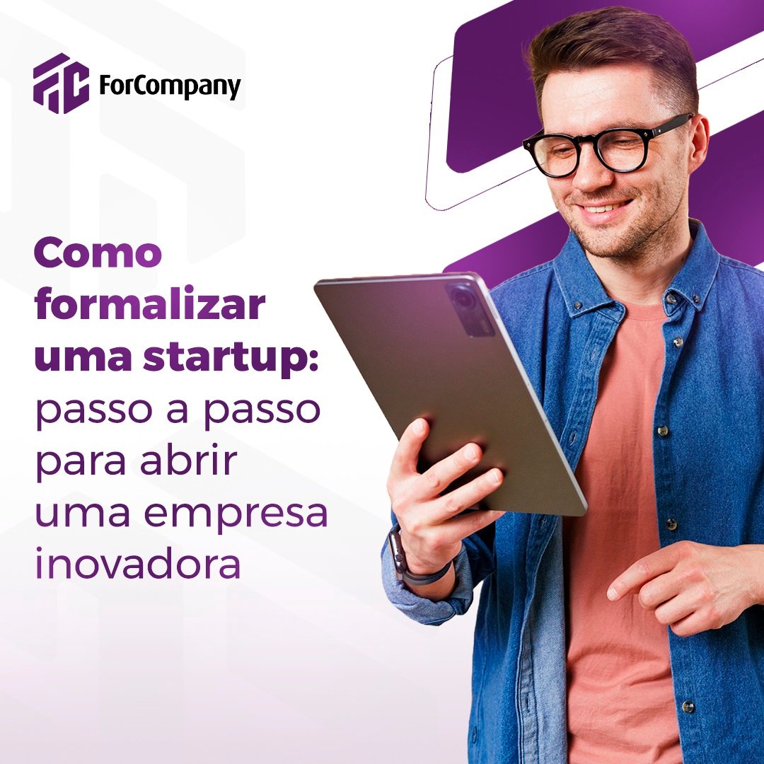Como formalizar uma startup: passo a passo para abrir uma empresa inovadora