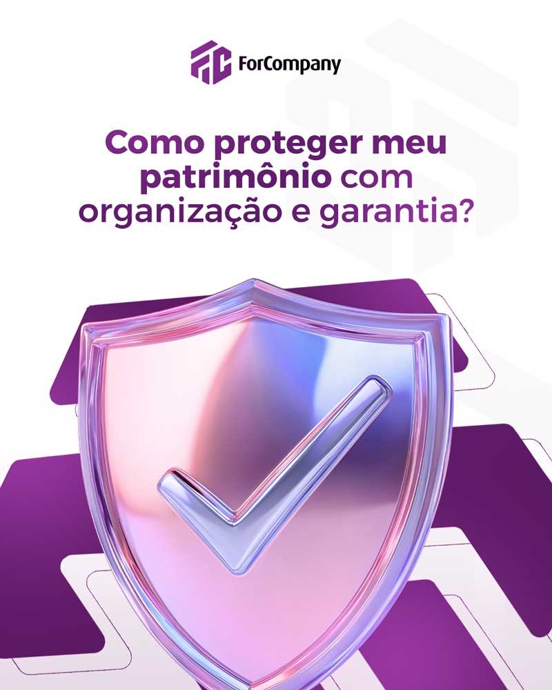 Como proteger meu patrimônio com organização e garantia?