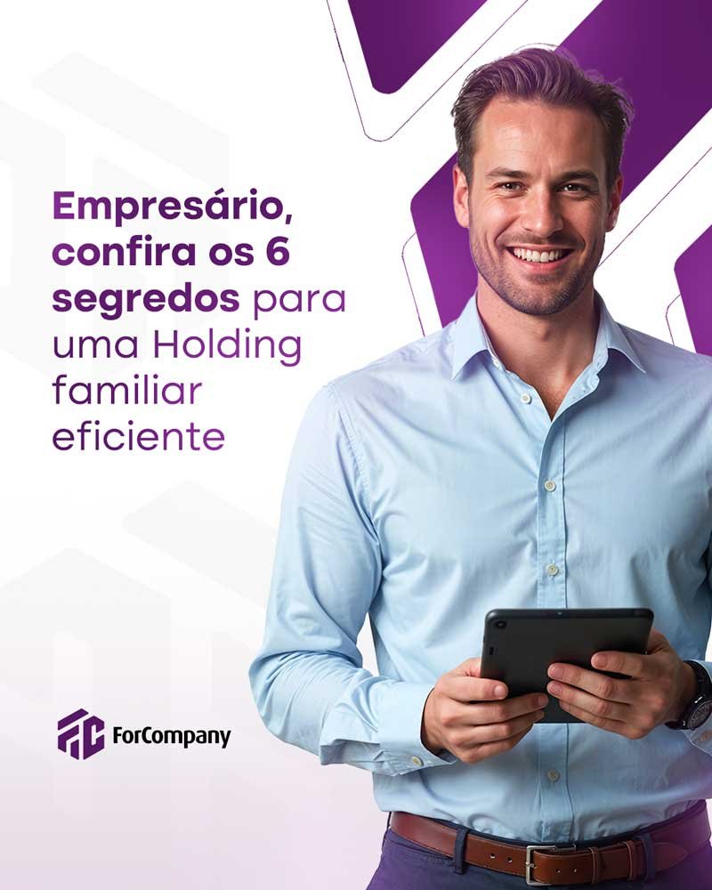Empresário, confira os 6 segredos para uma Holding familiar eficiente